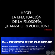 HEGEL: LA EFECTUACIÓN DE LA FILOSOFÍA, ¿DANZA O REVOLUCIÓN? - Por ERNESTO RUIZ ELDREDGE - Domingo, 25 de Octubre de 2020